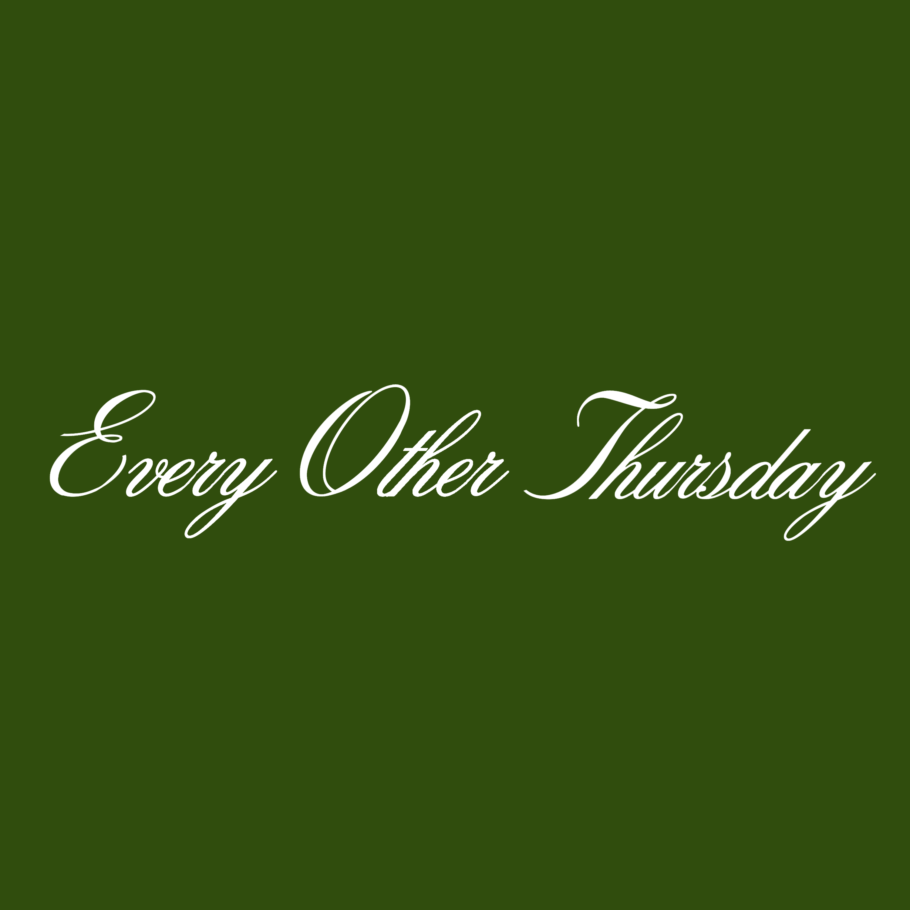 All – Every Other Thursday